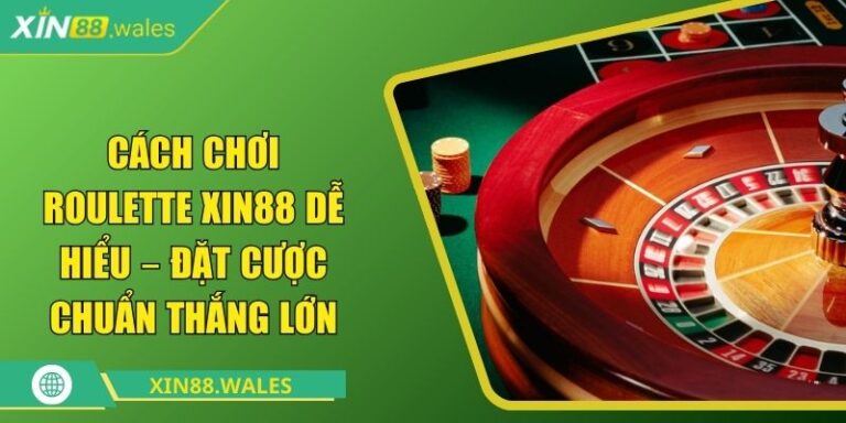 Cách chơi roulette Xin88