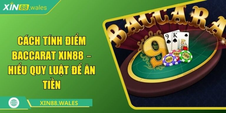 Cách tính điểm baccarat Xin88